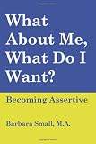 What About Me, What Do I Want? Becoming Assertive