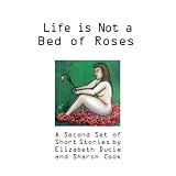Life is Not a Bed of Roses: a second set of short stories ('Life is Not' anthologies)by Sharon Cook