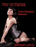 THE ACTRESS (NAUGHTY NINETIES, EROTIC HISTORICAL TRILOGY)