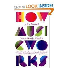 How Music Works: A listener's guide to harmony, keys, broken chords, perfect pitch and the secrets of a good tune