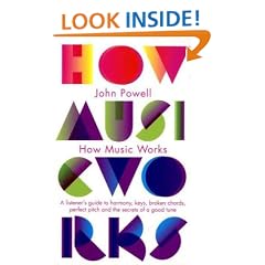 How Music Works: A listener's guide to harmony, keys, broken chords, perfect pitch and the secrets of a good tune