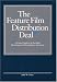 The Feature Film Distribution Deal: A Critical Analysis of the Single Most Important Film Industry Agreement