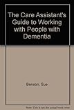 The care assistant's guide to working with people with dementia