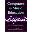 Computers in Music Education: Amplifying Musicality