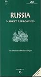 Russia : market approaches : the definitive business digest