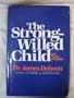 The Strong-Willed Child: Birth Through Adolescence