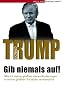 Gib niemals auf!: Wie ich meine gr��ten Herausforderungen in meine gr��ten Triumphe verwandelte