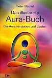 Produkt-Bild: Das illustrierte Aura-Buch -: Die Aura verstehen und deuten