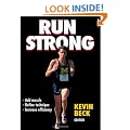 Run Strong: Add Muscle, Refine Technique, Increase Efficiency