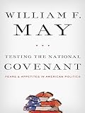 Testing the national covenant : fears and appetites in American politics