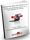 Promote Your Book with Teleseminars: Simple and Affordable Ways to Turn Your Message into Money