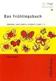 Das Fr&uuml;hlingsbuch: Bastelideen, Lieder, Gedichte und Spiele im Fr&uuml;hling f&uuml;r Klasse 1 - 4 - Adelheid Glei&szlig;ner