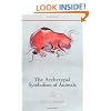 The Archetypal Symbolism of Animals: Lectures Given at the C.G. Jung Institute, Zurich, 1954-1958 (Polarities of the Psyche)