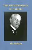 The Anthropology of Florida (Classics Southeast Archaeology)