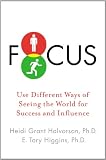 Focus: Use Different Ways of Seeing the World for Success and Influence
