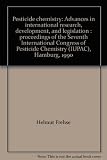 Pesticide chemistry : advances in international research, development, and legislation : proceedings of the Seventh International Congress of Pesticide Chemistry (IUPAC) Hamburg 1990