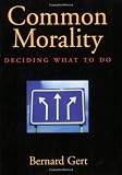 Common Morality: Deciding What to Do