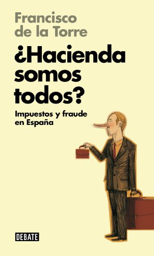 ¿Hacienda somos todos?: Impuestos y fraude en España (Spanish Edition)