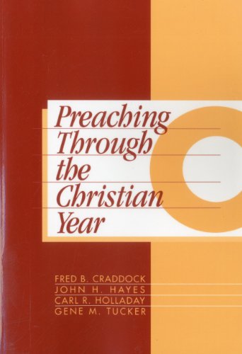 Preaching Through the Christian Year: Year C: A Comprehensive Commentary on the Lectionary