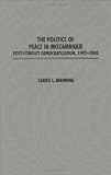 The Politics of Peace in Mozambique: Post-Conflict Democratization, 1992-2000