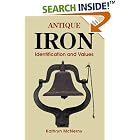 Antique Iron: Identification and Values by  Kathryn McNerney