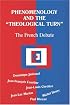 Phenomenology and the Theological Turn: The French Debate (Perspectives in Continental Philosophy, No. 15)