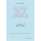 �loge de la lenteur : Et si nous ralentissions ?par Carl Honor�