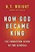 How God Became King: The Forgotten Story of the Gospels
