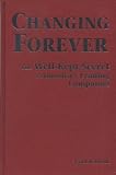 Changing Forever: The Well-Kept Secrets of Americas Leading Companies