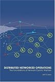 Distributed Networked Operations: The Foundations of Network Centric Warfare