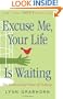 Excuse Me, Your Life Is Waiting: The Astonishing Power of Feelings