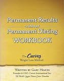 Permanent Results Without Permanent Dieting Workbook: The Curves Weight Loss Method