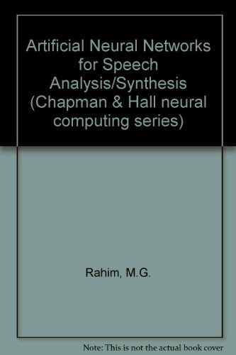 Artificial Neural Networks for Speech Analysis/Synthesis (Chapman & Hall Neural Computing, 6)