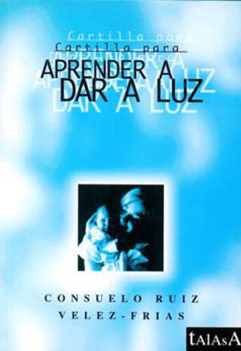 CARTILLA PARA APRENDER A DAR A LUZ (Spanish Edition)