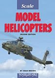 Radio Controlled Helicopters: The Guide to Building and Flying C Helicopters