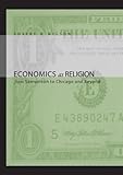Economics As Religion: From Samuelson to Chicago and Beyond Economics As Religion: From Samuelson to Chicago and Beyond