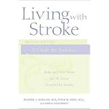 Living with Stroke : A Guide For Families: Help and New Hope for All Those Touched by Stroke