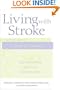 Living with Stroke : A Guide For Families: Help and New Hope for All Those Touched by Stroke