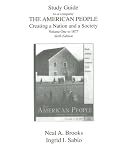 Study Guide to accompany The American People: Creating A Nation And A Society