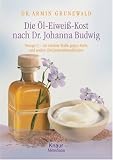 Die +l-Eiwei macr;-Kost nach Dr. Johanna Budwig