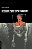 Hitler's Personal Security: Protecting the Führer, 1921-1945