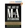 The Art of M&A Integration 2nd Ed: A Guide to Merging Resources, Processes,and Responsibilties: A Guide to Merging Resources, Processes, and Responsibilities