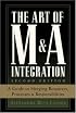The Art of MAndA Integration 2nd Ed: A Guide to Merging Resources, Processes,and Responsibilties