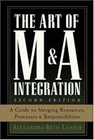 The Art of MAndA Integration 2nd Ed: A Guide to Merging Resources, Processes,and Responsibilties