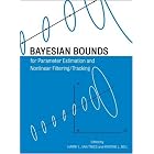 Bayesian Bounds for Parameter Estimation and Nonlinear Filtering Tracking by Harry L. Van Trees and Kristine L. Bell