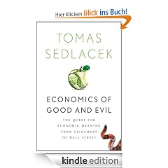 Economics of Good and Evil : The Quest for Economic Meaning from Gilgamesh to Wall Street