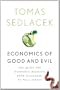 Economics of Good and Evil: The Quest for Economic Meaning from Gilgamesh to Wall Street