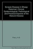 Scrapie disease in sheep : historical, clinical, epidemiological, pathological and practical aspects of the natural disease