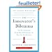 The Innovator's Dilemma: The Revolutionary Book That Will Change the Way You Do Business