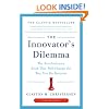 The Innovator's Dilemma: The Revolutionary Book That Will Change the Way You Do Business
